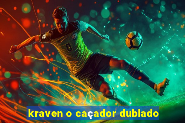 kraven o caçador dublado